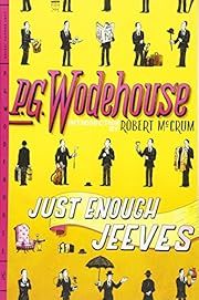 Just Enough Jeeves by P. G. Wodehouse, Robert McCrum (Introduction); 2010. Softcover.