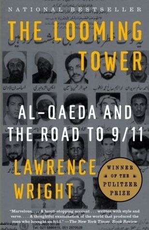 Looming Tower, The: Al-Qaeda and the Road to 9/11 by Lawrence Wright; 2018. Softcover.