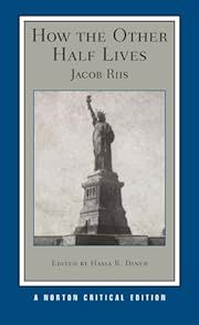How the Other Half Lives: Studies Among the Tenemennts of New York  by Jacob Riis, Hasia R. Diner (Editor, Introduction); 1890/2009. Softcover. (Norton Critical Edition) (CO)