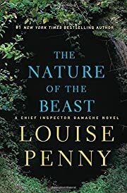 Nature of the Beast, The (Chief Inspector Armand Gamache #11) by Louise Penny; 2015. Hardcover.