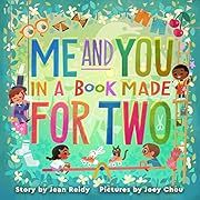 Me and You in a Book Made for Two by Jean Reidy, Joey Chou (Illustrator); 2022. Hardcover. (Ch-PIC)