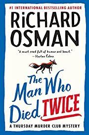 Man Who Died Twice, The  (Thursday Murder Club #2) by Richard Osman; 2021. Hardcover.
