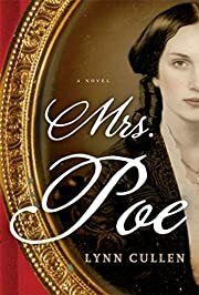Mrs. Poe by Lynn Cullen; 2013. Hardcover.
