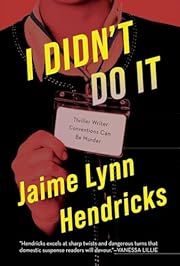 I Didn't Do It by Jaime Lynn Hendricks; 2023. Hardcover.