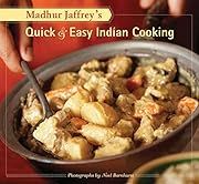 Madhur Jaffrey's Quick &amp; Easy Indian Cooking by Madhur Jaffrey; 2007. Softcover.