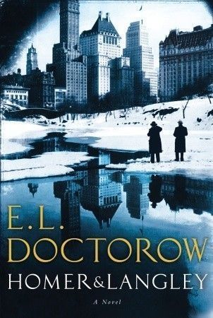 Homer &amp; Langley by E.L. Doctorow; 2009. Hardcover.