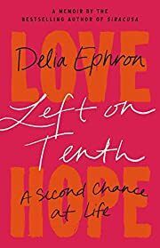 Left on Tenth: A Second Chance at Life by Delia Ephron; 2022. Hardcover.