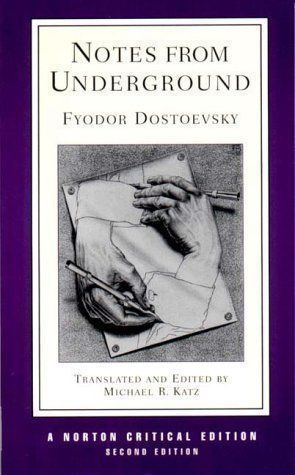 Notes From Underground (2nd Edition)  by Fyodor Dostoevsky, Michael R. Katz (Editor, Translator); 1864/2001. Softcover. (Norton Critical Editions) (CO)