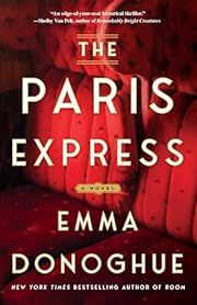 Paris Express, The by Emma Donoghue; 2025. Hardcover. (Library Discard)