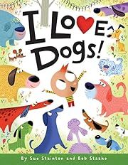 I Love Dogs! by Sue Stainton; 2014. Hardcover. (Ch-PIC)