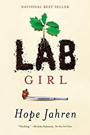 Lab Girl by Hope Jahren; 2016. Hardcover.
