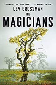 Magicians, The (The Magicians #1) by Lev Grossman; 2009. Softcover.