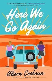 Here We Go Again by Alison Cochrun; 2024. Softcover.