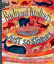Just So Stories: A Collection of Rudyard Kipling's by Rudyard Kipling; 2004. Hardcover (Ch-NF)