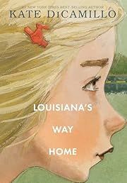 Louisiana's Way Home by Kate DiCamillo; 2018. Hardcover. (CH-FIC)
