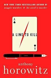 Line to Kill (Hawthorne &amp; Horowitz #3) by Anthony Horowitz; 2021. Hardcover.