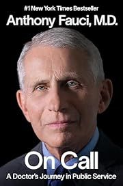 On Call: A Doctor's Journey in Public Service by Anthony Fauci, M.D.; 2024. Hardcover.  (Library Discard)