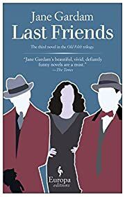 Last Friends (Old Filth Trilogy #3) by Jane Gardam; 2013. Softcover
