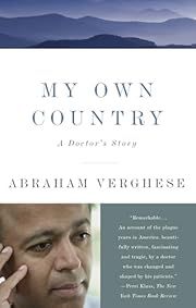 My Own Country: A Doctor's Story by Abraham Verghese; 1995. Softcover.