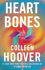 Heart Bones by Colleen Hoover; 2023. Softcover.