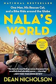 Nala's World: One Man, His Rescue Cat, and a Bike Ride around the Globe by Dean Nicholson, Garry Jenkins (As told to); 2021. Softcover.
