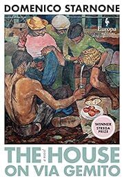 House on Via Gemito, The by Domenico Starnone, Oonagh Stransky (Translator); 2023. Hardcover.