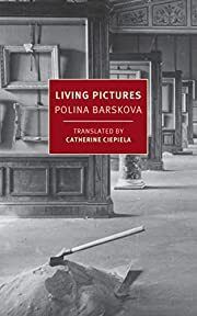 Living Pictures by Polina Barskova, Catherine Ciepiela (Translator), Eugene Ostashevsky (Introduction); 2022. Softcover. (New York Review Books). (CO)