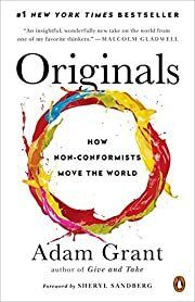 Originals: How Non-Conformists Move the World by Adam Grant; 2017. Softcover.
