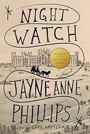 Night Watch by Jayne Anne Phillips; 2023. Hardcover.