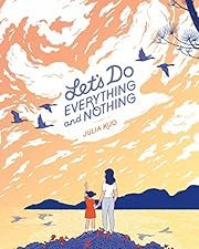 Let's Do Everything and Nothing by Julia Kuo (Illustrator); 2022. Hardcover. (Ch-PIC)
