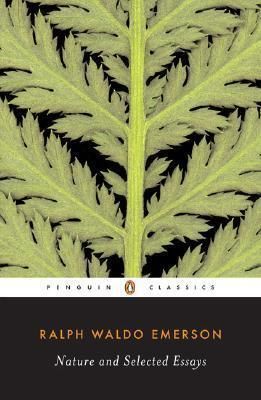 Nature and Selected Essays by Ralph Waldo Emerson; 1836/2003. Softcover (Penguin Classics) (CO)