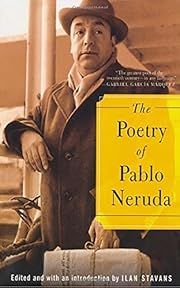 Poetry of Pablo Neruda, The by Pablo Neruda, Ilan Stavans (Editor, Introduction); 2005. Softcover.