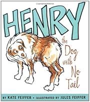 Henry the Dog with No Tail (Paula Wiseman Books) by Kate Feiffer; 2007. Hardcover. (Ch-PIC)