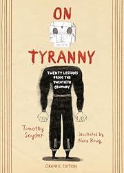 On Tyranny: Twenty Lessons from the Twentieth Century (Graphic Edition) by Timothy Snyder, Nora Krug (Illustrator); 2021. Softcover.