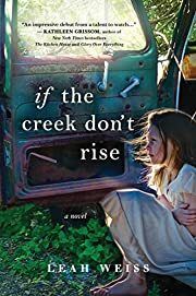 If the Creek Don't Rise by Leah Weiss; 2017. Softcover.