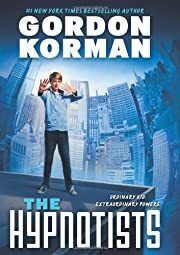 Hypnotists, The. (series #1) by Gordon Korman; 2013. Hardcover (Ch-FIC)