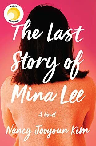 Last Story of Mina Lee, The by Nancy Jooyoun Kim. 2020. Hardcover.