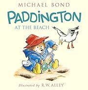 Paddington at the Beach by Michael Bond; 2015. Hardcover. (Ch-PIC)
