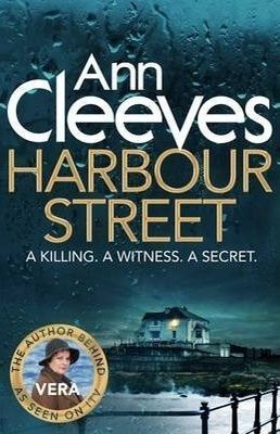 Harbour Street (Vera Stanhope #6) by Ann Cleeves; 2014. Softcover.