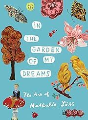 In the Garden of My Dreams: The Art of Nathalie Lété by Nathalie Lété; 2017. Hardcover. (LF)