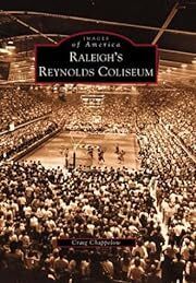 Raleigh's Reynolds Coliseum (Images of America) by Craig Chappelow; 2002. Softcover (CO-NC)