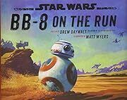 Star Wars BB-8 on the Run by Drew Daywalt; 2017. Hardcover (Ch-PIC)