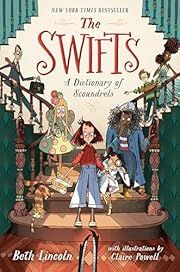 Swifts, The: a Dictionary of Scoundrels by Beth Lincoln, Claire Powell (Illustrator); 2023. Hardcover. (Ch-FIC)