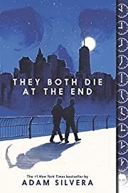 They Both Die at the End by Adam Silvera; 2018. Hardcover (YA)