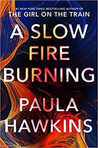 Slow Fire Burning, A by Paula Hawkins. 2021. Hardcover.