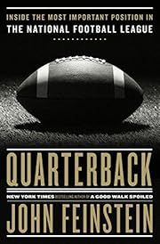 Quarterback: Inside the Most Important Position in the National Football League by John Feinstein; 2018. Hardcover.
