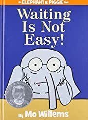 Waiting Is Not Easy! (An Elephant and Piggie Book) by Mo Willems; 2014. Hardcover (Ch-PIC)