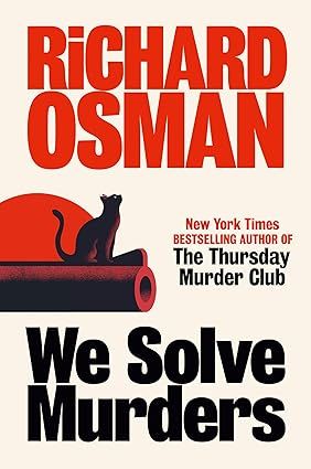 We Solve Murders by Richard Osman; 2024. Hardcover.