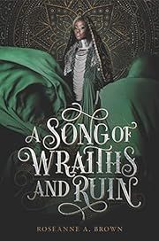 Song of Wraiths and Ruin by Roseanne A Brown; 2020. Hardcover (YA)