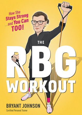 RBG Workout, The by Bryant Johnson. 2017. Hardcover.